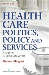 Book cover of Health Care Politics, Policy and Services (2nd ed.) by Gunnar Almgren