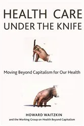 Book cover of Health Care Under the Knife by Howard Waitzkin