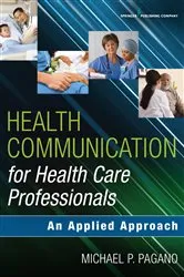Book cover of Health Communication for Health Care Professionals by Michael P. Pagano