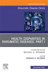 Book cover of Health disparities in rheumatic diseases: Part I, An Issue of Rheumatic Disease Clinics of North America, E-Book by Feldman MD, MPH, ScD, Candace H