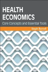 Book cover of Health Economics: Core Concepts and Essential Tools by Steph Bernell