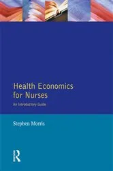 Book cover of Health Economics For Nurses by Stephen Morris