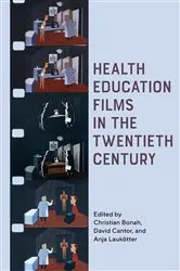 Book cover of Health Education Films in the Twentieth Century by Christian Bonah