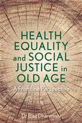 Book cover of Health Equality and Social Justice in Old Age by Dr Riaz Dharamshi