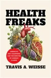 Book cover of Health Freaks by Travis A. Weisse