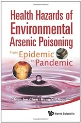 Book cover of Health Hazards Of Environmental Arsenic Poisoning: From Epidemic To Pandemic by Chien-jen Chen