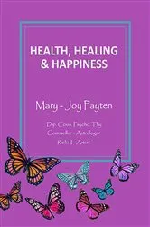 Book cover of Health Healing & Happiness by Mary-Joy Payten