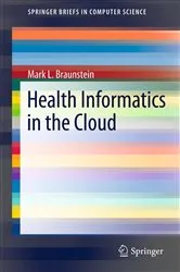 Book cover of Health Informatics in the Cloud by Mark L. Braunstein