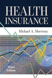 Book cover of Health Insurance, Third Edition by Michael A. Morrisey