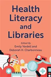 Book cover of Health Literacy and Libraries by Emily Vardell