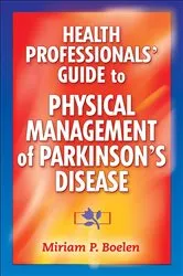 Book cover of Health Professionals' Guide to the Physical Management of Parkinson's Disease by Miriam Boelen
