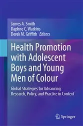 Book cover of Health Promotion with Adolescent Boys and Young Men of Colour by James A. Smith