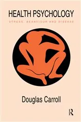 Book cover of Health Psychology: Stress, Behaviour And Disease by Douglas Carroll University of Glasgow.