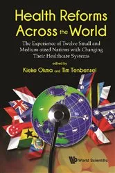 Book cover of Health Reforms Across The World: The Experience Of Twelve Small And Medium-sized Nations With Changing Their Healthcare Systems by Kieke G Okma