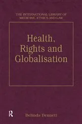 Book cover of Health, Rights and Globalisation by Belinda Bennett