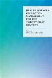 Book cover of Health Sciences Collection Management for the Twenty-First Century by Susan K. Kendall