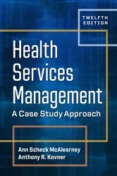 Book cover of Health Services Management: A Case Study Approach, Twelfth Edition (12th ed.) by Unknown