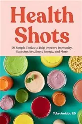 Book cover of Health Shots by Toby Amidor