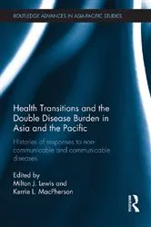 Book cover of Health Transitions and the Double Disease Burden in Asia and the Pacific by Milton J. Lewis