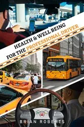 Book cover of Health & Well Being for the Professional Driver by Unknown