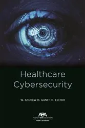 Book cover of Healthcare Cybersecurity by III W. Andrew H. Gantt