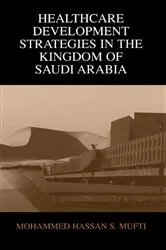 Book cover of Healthcare Development Strategies in the Kingdom of Saudi Arabia by Mohammed H. Mufti