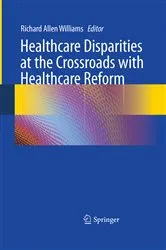 Book cover of Healthcare Disparities at the Crossroads with Healthcare Reform by Richard Allen Williams