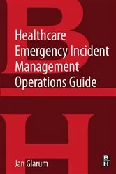 Book cover of Healthcare Emergency Incident Management Operations Guide by Jan Glarum