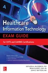Book cover of Healthcare Information Technology Exam Guide for CHTS and CAHIMS Certifications (2nd ed.) by Kathleen A. McCormick