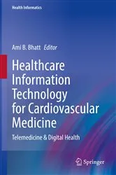 Book cover of Healthcare Information Technology for Cardiovascular Medicine by Ami B. Bhatt