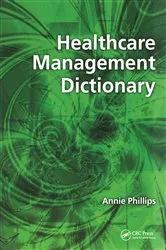 Book cover of Healthcare Management Dictionary by Annie Phillips