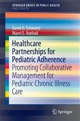 Book cover of Healthcare Partnerships for Pediatric Adherence by David D. Schwartz