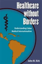 Book cover of Healthcare without Borders by John M. Kirk