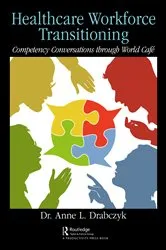 Book cover of Healthcare Workforce Transitioning by Dr. Anne Drabczyk