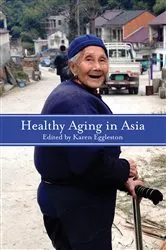 Book cover of Healthy Aging in Asia by Karen Eggleston