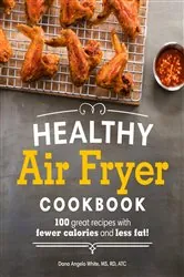 Book cover of Healthy Air Fryer Cookbook by Dana Angelo White