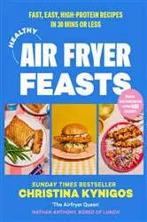 Book cover of Healthy Air Fryer Feasts by Christina Kynigos