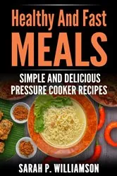 Book cover of Healthy And Fast Meals by Williamson, Sarah, P