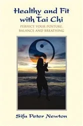 Book cover of Healthy and Fit with Tai Chi by Peter Newton