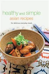 Book cover of Healthy and Simple Asian Recipes by Periplus Editors