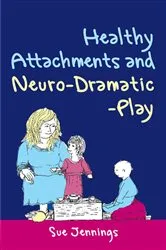 Book cover of Healthy Attachments and Neuro-Dramatic-Play by Dennis McCarthy