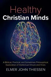 Book cover of Healthy Christian Minds by Elmer John Thiessen