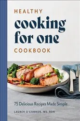 Book cover of Healthy Cooking for One Cookbook by Lauren O’Connor