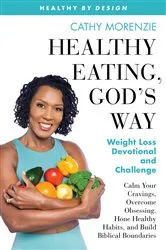 Book cover of Healthy Eating, God's Way by Cathy Morenzie