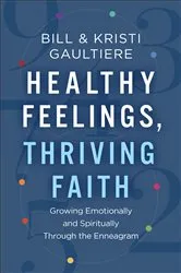 Book cover of Healthy Feelings, Thriving Faith by Bill Gaultiere