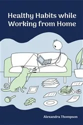 Book cover of Healthy Habits While Working from Home by Unknown