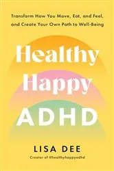 Book cover of Healthy Happy ADHD by Lisa Dee