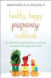 Book cover of Healthy, Happy Pregnancy Cookbook by Stephanie Clarke