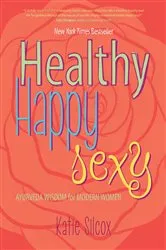 Book cover of Healthy Happy Sexy by Katie Silcox