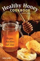 Book cover of Healthy Honey Cookbook (2nd ed.) by Larry Lonik